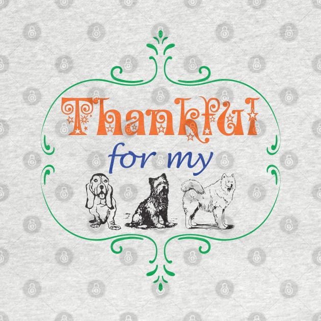 Thankful for my DOGS Dog Lover Pet Lovers Pets Owner Family by CoolFactorMerch